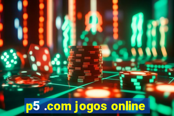 p5 .com jogos online